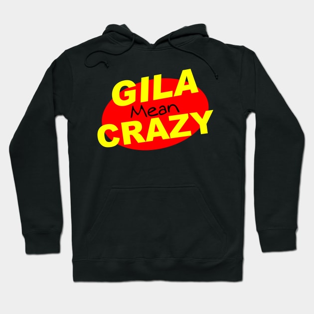 Gila Mean Crazy Hoodie by KANDIM'S Studio